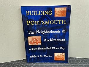 Immagine del venditore per BUILDING PORTSMOUTH : The Neighborhoods & Architecture of New Hampshire's Oldest City ( signed ) venduto da Gibbs Books