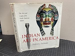 INDIAN ART IN AMERICA : The Arts And Crafts of The North American Indian