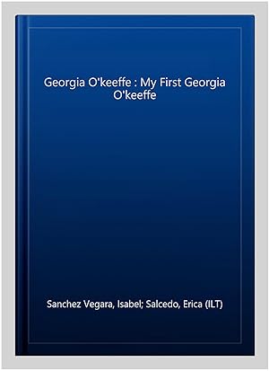 Seller image for Georgia O'keeffe : My First Georgia O'keeffe for sale by GreatBookPrices