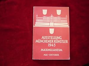 Bild des Verkufers fr Ausstellung Mnchener Knstler 1943. Maximilianeum. Mai - Oktober. Amtlicher Katalog. Textausgabe. zum Verkauf von Antiquariat Olaf Drescher