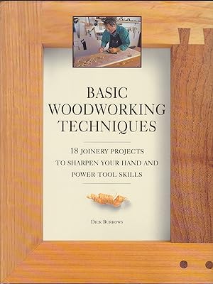 Bild des Verkufers fr Basic Woodworking Techniques : 18 Joinery Projects to Sharpen Your Hand and Power Tool Skills zum Verkauf von Books of the World