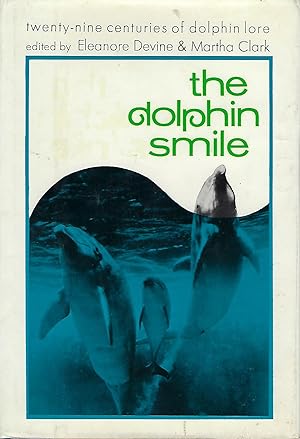 Seller image for THE DOLPHIN SMILE: TWENTY- NINE CENTURIES OF DOLPHIN LORE for sale by Antic Hay Books