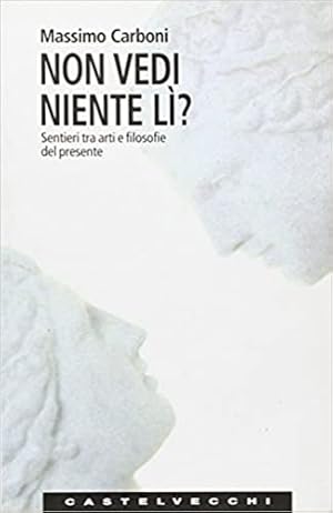 Seller image for Non vedi niente l? Sentieri tra arti e filosofie del presente. for sale by FIRENZELIBRI SRL
