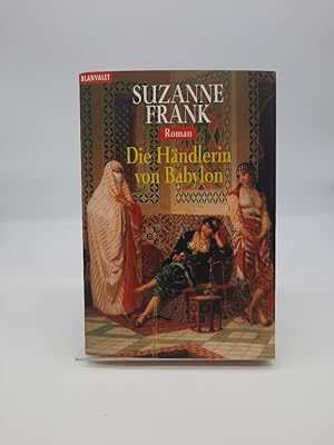 Die Händlerin von Babylon : Roman. Suzanne Frank. Aus dem Amerikan. von Christoph Göhler / Goldma...