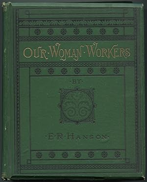 Seller image for Our Women Workers: Biographical Sketches of Women Eminent in the Universalist Church for Literary, Philanthropic and Christian Work for sale by Between the Covers-Rare Books, Inc. ABAA