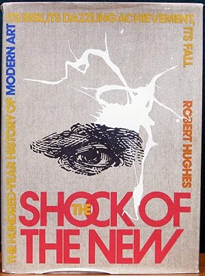 Imagen del vendedor de THE SHOCK OF THE NEW. The Hundred-Year History of Modern Art, Its Rise, Its Dazzling Achievement, Its Fall. a la venta por The Antique Bookshop & Curios (ANZAAB)