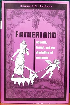 Seller image for FATHERLAND. Novalis, Freud, and the discipline of romance. for sale by The Antique Bookshop & Curios (ANZAAB)