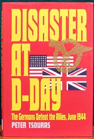 Seller image for DISASTER AT D-DAY. The Germans Defeat the Allies, June 1944. for sale by The Antique Bookshop & Curios (ANZAAB)