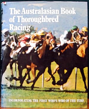 Seller image for THE AUSTRALASIAN BOOK OF THOROUGHBREAD RACING. Consultants: Kenneth Cox, H. Hylton Smith, Kevin Ryan, J. B. Cummings, Roy Higgins. for sale by The Antique Bookshop & Curios (ANZAAB)