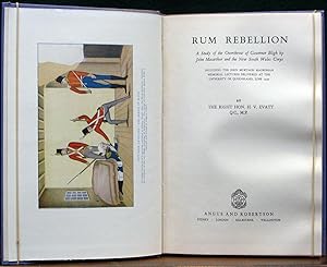 Image du vendeur pour RUM REBELLION. A study of the Overthrow of Governor Bligth by John Macarthur and the New South Wales Corps. Including the John Murtagh Macrossan Memorial Lectures Delivered at the University of Queensland, June 1937. mis en vente par The Antique Bookshop & Curios (ANZAAB)