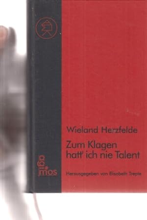 Zum Klagen hatt' ich nie Talent. Wieland Herzfelde. Hrsg. von Elisabeth Trepte. Mit einer Erinner...