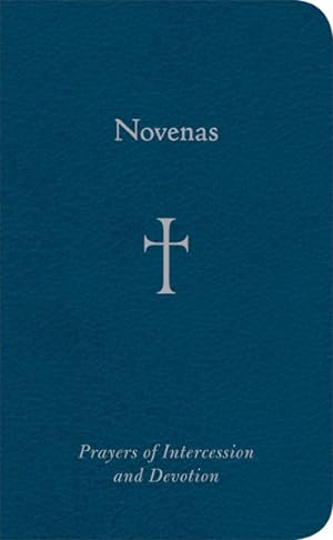 Image du vendeur pour Novenas : Prayers Of Intercession And Devotion mis en vente par GreatBookPrices