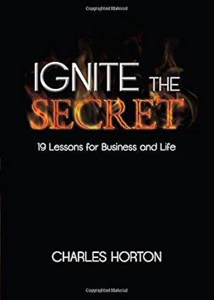Bild des Verkufers fr Ignite the Secret: 19 Lessons for Business and Life zum Verkauf von WeBuyBooks