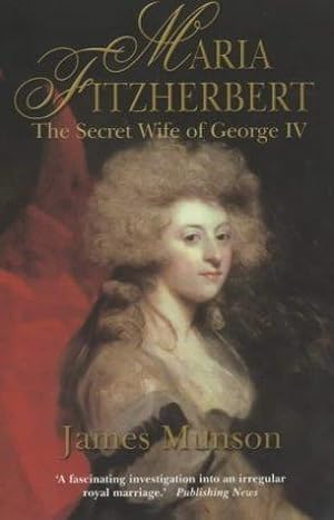 Seller image for Maria Fitzherbert: The Secret Wife of George IV for sale by WeBuyBooks