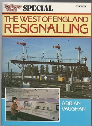 Imagen del vendedor de The West Of England Resignalling. (Railway World Special). a la venta por Time Booksellers