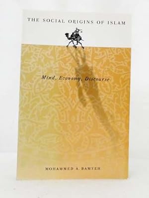 Seller image for The Social Origins of Islam Mind, Economy, Discourse for sale by Adelaide Booksellers