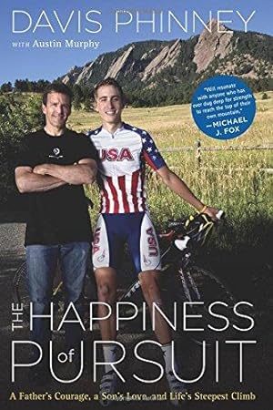 Bild des Verkufers fr The Happiness of Pursuit: A Father's Courage, a Son's Love, and Life's Steepest Climb zum Verkauf von WeBuyBooks