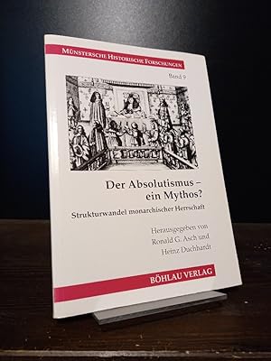 Seller image for Der Absolutismus - ein Mythos? Strukturwandel monarchischer Herrschaft in West- und Mitteleuropa (ca. 1550-1700). [Von Ronald G. Asch und Heinz Duchhardt]. (= Mnstersche historische Forschungen, Band 9). for sale by Antiquariat Kretzer