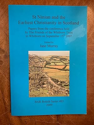 Seller image for St Ninian and the Earliest Christianity in Scotland Papers from the conference held by The Friends of the Whithorn Trust in Whithorn on September 15th 2007 for sale by Three Geese in Flight Celtic Books