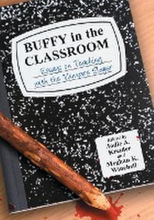 Image du vendeur pour Buffy in the Classroom : Essays on Teaching with the Vampire Slayer mis en vente par AHA-BUCH GmbH