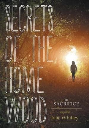 Imagen del vendedor de Secrets of the Home Wood : The Sacrifice a la venta por AHA-BUCH GmbH