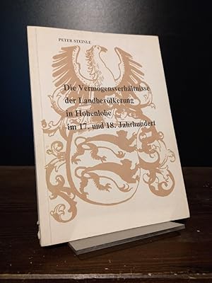 Die Vermögensverhältnisse der Landbevölkerung in Hohenlohe im 17. und 18. Jahrhundert. [Von Peter...