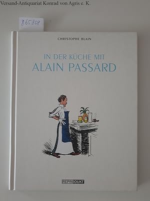 In der Küche mit Alain Passard: Mit 15 Rezepten von Alain Passard