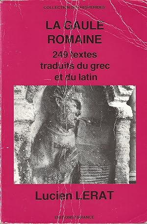 La gaule romaine : 249 textes traduits du grec et du latin