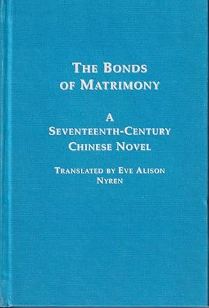 Bild des Verkufers fr The Bonds of Matrimony/ Hsing-Shih Yin-Yan Chuan. A Seventeenth-Century Chinese Novel Volume One in the continuing series - Chinese Studies. zum Verkauf von Asia Bookroom ANZAAB/ILAB