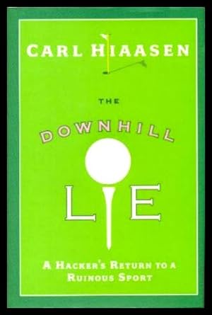 Seller image for THE DOWNHILL LIE - A Hacker's Return to a Ruinous Sport for sale by W. Fraser Sandercombe