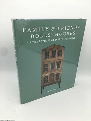 Family & Friends' Dolls' Houses of the 17th, 18th & 19th Centuries