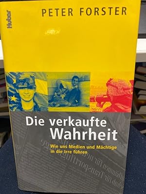 Bild des Verkufers fr Die verkaufte Wahrheit : wie uns Medien und Mchtige in die Irre fhren. zum Verkauf von bookmarathon