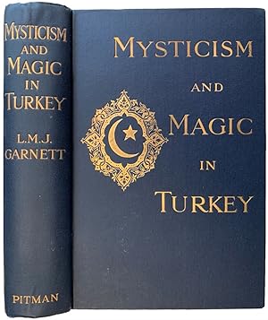 Seller image for Mysticism and Magic in Turkey: an account of the religious doctrines, monastic organisation, and ecstatic power of the Dervish orders. for sale by Jeff Weber Rare Books
