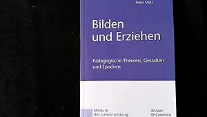 Bild des Verkufers fr Bilden und Erziehen : pdagogische Themen, Gestalten und Epochen. Module der Lehrerbildung Pdagogische Themen, Gestalten und Epochen zum Verkauf von Antiquariat Bookfarm