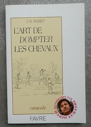 L'art de dompter les chevaux.