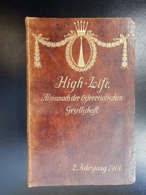High-Life. Almanach der österreichische [ österr. ] Gesellschaft 2. Jahrgang 1906
