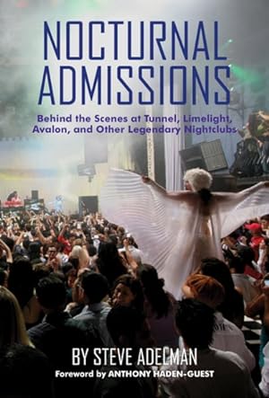 Seller image for Nocturnal Admissions : Behind the Scenes at Tunnel, Limelight, Avalon, and Other Legendary Nightclubs for sale by GreatBookPrices