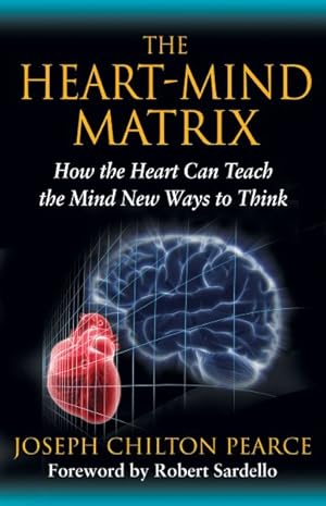 Imagen del vendedor de Heart-Mind Matrix : How the Heart Can Teach the Mind New Ways to Think a la venta por GreatBookPrices