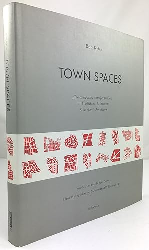 Seller image for Town Spaces. Contemporary Interpretations in Traditional Urbanism. (Krier Kohl Architects). Introduction by Michael Graves. Essays by Hans Ibelings, Philipp Meuser, Harald Bodenschatz. for sale by Antiquariat Heiner Henke