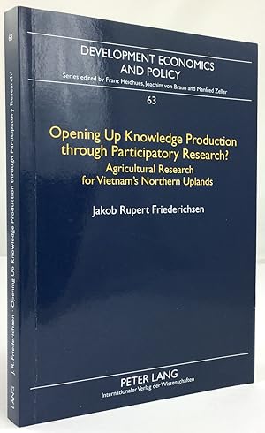 Bild des Verkufers fr Opening Up Knowledge Production through Participatory Research? Agricultural Research for Vietnam's Northern Uplands. zum Verkauf von Antiquariat Heiner Henke