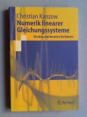 Bild des Verkufers fr Numerik linearer Gleichungssysteme. Direkte und iterative Verfahren. zum Verkauf von Antiquariat Sander