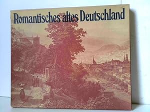 Romantisches altes Deutschland. 30 farbige Städtebilder aus der Biedermeierzeit nach zeitgenössis...