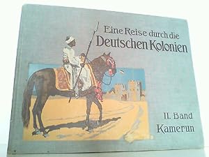 Eine Reise durch die Deutschen Kolonien. II. Band - Kamerun. Hrsg. von der illustrierten Zeitschr...