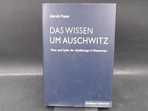 Bild des Verkufers fr Das Wissen um Auschwitz. Tter und Opfer der "Endlsung" in Westeuropa. zum Verkauf von Antiquariat Kelifer