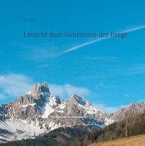 Bild des Verkufers fr Lausche dem Geheimnis der Berge: Premium-Edition zum Verkauf von Leserstrahl  (Preise inkl. MwSt.)