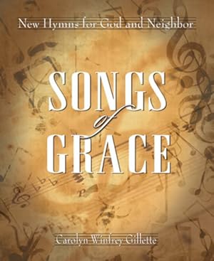 Seller image for Songs of Grace : New Hymns for God and Neighbor for sale by GreatBookPrices