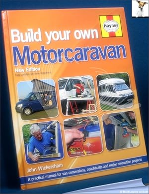 Build Your Own Motorcaravan: A Practical Manual for van Conversions, Coachbuilts and Major Renova...