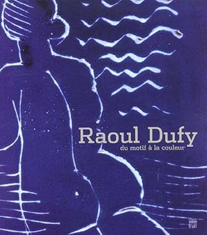 Image du vendeur pour Raoul Dufy : du motif  la couleur : [exposition, Muse Malraux, Le Havre, 8 mars-1er juin 2003, Muse d'art moderne de Cret, Cret, 21 juin-14 septembre 2003, Roubaix, La Piscine-Muse d'art et d'industrie Andr Diligent, 26 septembre-7 dcembre 2003] mis en vente par Papier Mouvant