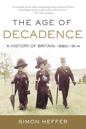 Seller image for Age of Decadence : A History of Britain: 1880-1914 for sale by GreatBookPricesUK