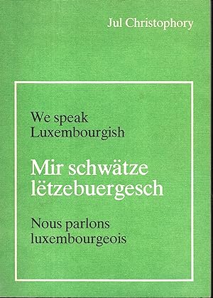 We Speak Luxembourgish - Mir schwatzs Letzebuergech - Nous parlons Luxembourgeois?